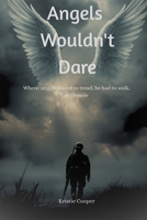 Angels Wouldn't Dare B0GXTC5WQK Book Cover