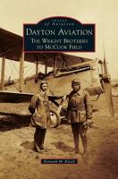 Dayton Aviation: The Wright Brothers to McCook Field 0738593893 Book Cover