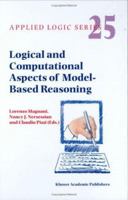 Logical and Computational Aspects of Model-Based Reasoning (APPLIED LOGIC SERIES Volume 25) (Applied Logic Series) 1402007124 Book Cover