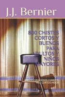 800 CHISTES CORTOS Y BUENOS PARA ADULTOS Y NIÑOS MAYORES: CHISTES GRACIOSOS CUANTOS MAS CORTOS MEJOR B0B6XL7ZF3 Book Cover