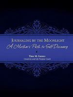 Journaling by the Moonlight: A Mother's Path to Self-Discovery 1936214040 Book Cover