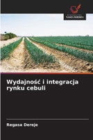 Wydajnosc i integracja rynku cebuli (Polish Edition) 613969664X Book Cover