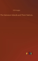 The Salomon Islands and Their Natives. 3752336277 Book Cover