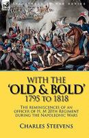 With the 'Old & Bold' 1795 to 1818: the Reminiscences of an Officer of H. M 20th Regiment During the Napoleonic Wars 0857061631 Book Cover