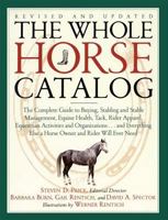 The Whole Horse Catalog: The Complete Guide to Buying, Stabling and Stable Management, Equine Health, Tack, Rider Apparel, Equestrian Activities and Organizations...and ... Else a Horse Owner and Ride 067154196X Book Cover