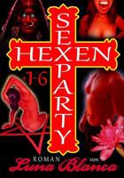 Hexen Sexparty 1-6: Roman von Luna Blanca 3864410517 Book Cover