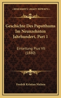 Geschichte Des Papstthums Im Neunzehnten Jahrhundert, Part 1: Einleitung Pius VII (1880) 1168099374 Book Cover