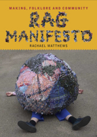 Rag Manifesto: Making, folklore and community 1739316037 Book Cover