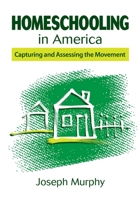 Homeschooling in America: Capturing and Assessing the Movement 1626365687 Book Cover