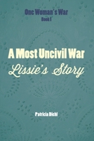 A Most Uncivil War: Lissie's Story (One Woman's War) 1654683841 Book Cover