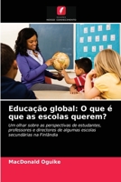 Educação global: O que é que as escolas querem?: Um olhar sobre as perspectivas de estudantes, professores e directores de algumas escolas secundárias na Finlândia 6202932376 Book Cover