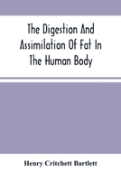 The Digestion and Assimilation of Fat in the Human Body 9354501508 Book Cover