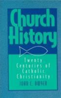 Church History: Twenty Centuries of Catholic Christianity 0809126869 Book Cover