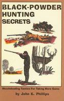 Black-Powder Hunting Secrets: Muzzleloading Tactics for Taking More Game 0936513381 Book Cover