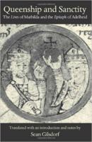 Queenship and Sanctity: The Lives of Mathilda and the Epitaph of Adelheid (Medieval Texts in Translation) 0813213746 Book Cover