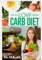 Low Carb Diet: The Complete Low Carb Diet Cookbook for Beginners : 125 Budget-Friendly Low Carb Recipes 1724102699 Book Cover