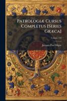 Patrologiæ Cursus Completus [Series Græca]: ... Omnium Ss. Patrum, Doctorum, Scriptorumque Ecclasiasticorum Sive Latinorum Sive Græcorum ..., Volume 65 1144874157 Book Cover