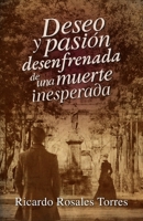 Deseo y pasión desenfrenada de una muerte inesperada (Spanish Edition) 1637656033 Book Cover