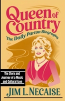 QUEEN OF COUNTRY-THE DOLLY PARTON BIOGRAPHY: The Story and Journey of a Music and Cultural Icon B0DZX8WYG8 Book Cover
