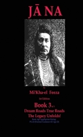 Jāna a novel by Mi'Kha-el Feeza 1st Edition Book 3 of 3 Dream Roads True Roads The Legacy Unfolds!: Book 3 of 3 Dream Roads True Roads The Legacy ... arch1968janatriologybook3of3rt13april1950-PB) 195553568X Book Cover