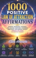 1000 POSITIVE LAW OF ATTRACTION AFFIRMATIONS: Revised and Expanded Edition B0H583G7SG Book Cover