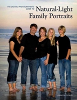 The Digital Photographer's Guide to Natural-Light Family Portraits 160895286X Book Cover
