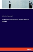 Die Frankischen Elemente In Der Franzosischen Sprache (1885) 1161091211 Book Cover