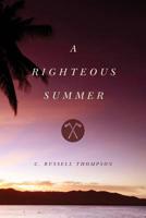 A Righteous Summer 1494852594 Book Cover