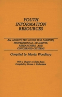 Youth Information Resources: An Annotated Guide for Parents, Professionals, Students, Researchers, and Concerned Citizens (Bibliographies and Indexes in Sociology) 0313253048 Book Cover