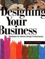 Designing Your Business: Strategies For Interior Design Professionals 1563673266 Book Cover
