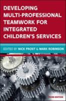 Developing Multiprofessional Teamwork for Integrated Children's Services: Research, Policy, Practice 0335263968 Book Cover