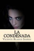 Colección Blasco Ibañez: La Condenada (Spanish Edition) 1984125346 Book Cover