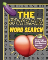 The Swear Word Search Book: Meanings, slang words, translations & more.: Funny Activities For Adults, Large Print, Puzzles, Slang Curse, lewd, White elephant. B08LG792R9 Book Cover