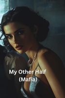 My Other Half (Mafia) B0DS92MB29 Book Cover