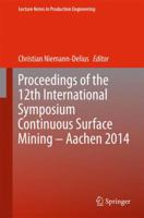 Proceedings of the 12th International Symposium Continuous Surface Mining - Aachen 2014 3319123009 Book Cover
