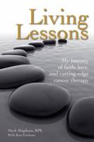 Living Lessons: My Journey of Faith, Love, and Cutting-Edge Cancer Therapy 1935297333 Book Cover