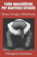 Fiabe apocalittiche per anarchici strafatti: Sesso, Droga e Blasfemia B08M8CRMBF Book Cover