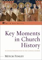 Key Moments in Church History: A Concise Introduction to the Catholic Church (Come & See) 0742550737 Book Cover