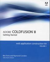 ColdFusion 8 Web Application Construction Kit, Volume 1: Getting Started 032151548X Book Cover