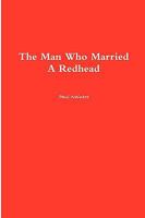 The Man Who Married A Redhead 0557081343 Book Cover