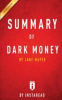 Summary of Dark Money: By Jane Mayer - Includes Analysis 1945048530 Book Cover