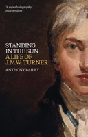 Standing in the Sun: A Life of J.M.W.Turner 0061180025 Book Cover