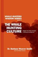 The Whale Hunting Culture: Engage Your Entire Company in Business Development 0997537914 Book Cover