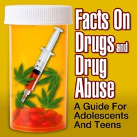 Facts on Drugs and Drug Abuse: A Guide for Adolescents and Teens B08Z8BT4R9 Book Cover