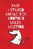 Yay! I Stayed Awake For Another Sales Meeting: Fun Journal For Sales People.... with belongs page.... blank lined pages.... some games mixed in too 1655521195 Book Cover
