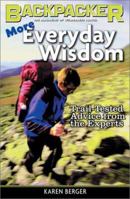 More Everyday Wisdom: Trail-Tested Advice from the Experts (Backpacker Magazine) 0898868998 Book Cover