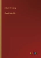 Handelspolitik: F�nf Vortr�ge Gehalten Im Verein F�r Volkswirtschaft Und Gewerbe (Institut Der Polytechnischen Gesellschaft) Zu Frankfurt Am Main (Classic Reprint) 1141734184 Book Cover