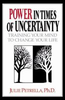 Power in Times of Uncertainty: Training Your Mind to Change Your Life 0741421402 Book Cover