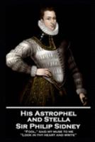 Sir Philip Sidney -  and Stella: “Fool," said my muse to me. "Look in thy heart and write” 1787801896 Book Cover