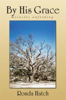 By His Grace: Miracles Unfolding 1554523303 Book Cover